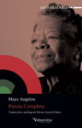 VALPARAISO, POESÍA COMPLETA, Maya Angelou - VALPARAISO