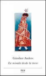 La mirada desde la torre, Günther Anders - PUV.(PUB.UNIVERSITAT VALENCIA)