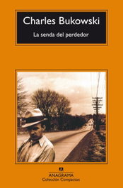 ANAGRAMA, La senda del perdedor, Charles Bukowski - ANAGRAMA