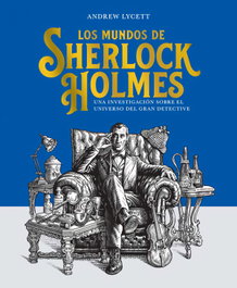 Los mundos de Sherlock Holmes, Andrew Lycett - EDITORIAL ALMA