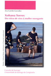 Xohana Torres: Da viúva de vivo a muller navegante, Ana Garrido González - USC.UNiv.Santiago Compostela