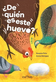 ¿DE QUIÉN ES ESTE HUEVO?, Susana Peix/Anna Mongray - CUMIO