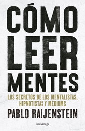LUCIERNAGA EDICIONES, Cómo leer mentes, Pablo Raijenstein - LUCIERNAGA EDICIONES