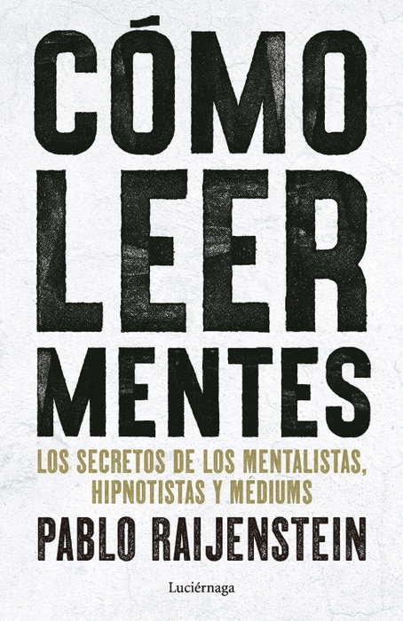 LUCIERNAGA EDICIONES, Cómo leer mentes, Pablo Raijenstein - LUCIERNAGA EDICIONES