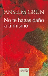 No te hagas daño a ti mismo, Anselm Grün - SIGUEME