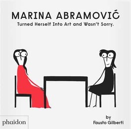 PHAIDON, Marina Abramovic turned herself into art and wasn´t sorry, Fausto Gilberti