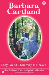 THEY FOUND THEIR WAY TO HEAVEN, Barbara Cartland - BARBARA CARTLAND.COM (IBD)