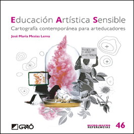 GRAO, EDUCACIÓN ARTÍSTICA SENSIBLE: CARTOGRAFÍA CONTEMPORÁNEA, Jose María Mesias Lema