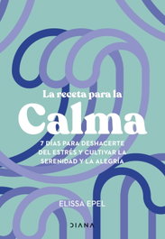 La receta para la calma, Elissa Epel - DIANA EDITORIAL