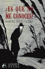 ¿Es que no me conoces?, Ramiro Pérez Ucero - Editorial Adarve