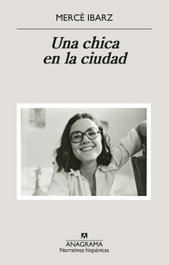 Una chica en la ciudad, Mercè Ibarz - ANAGRAMA