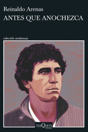 Antes que anochezca, Reinaldo Arenas - TUSQUETS