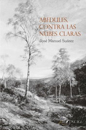 ARS POETICA, ABEDULES CONTRA LAS NUBES CLARAS, José Manuel Suárez