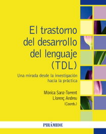 El trastorno del desarrollo del lenguaje (TDL), Mónica Sanz-Torrent - PIRAMIDE