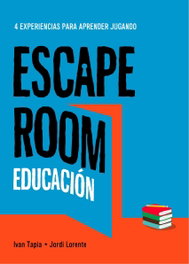 LUNWERG EDITORES, Escape room educación: 4 experiencias para aprender jugando