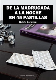 DE LA MADRUGADA A LA NOCHE EN 45 PASTILLAS, Rubén Escámez Hormigo - EDITORIAL POESIA ERES TU