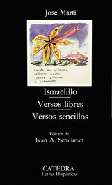 Ismaelillo; Versos libres; Versos sencillos, José Martí - CATEDRA
