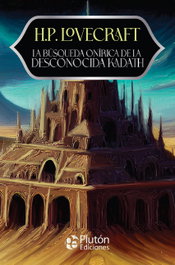 PLUTON EDICIONES, LA BÚSQUEDA ONÍRICA DE LA DESCONOCIDA KADATH, H.P. LOVECRAFT - PLUTON EDICIONES