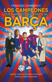Los campeones que han hecho grande al Barça, Francesc Domenech - NEWTON COMPTON