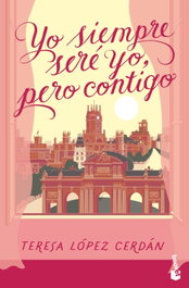 Yo siempre seré yo, pero contigo, Teresa López Cerdán - BOOKET