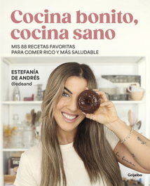 Cocina bonito, cocina sano, Estefanía de Andrés - GRIJALBO