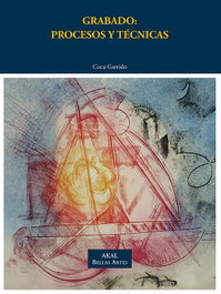 Grabado: procesos y técnicas, María del Carmen Garrido Sánchez - AKAL