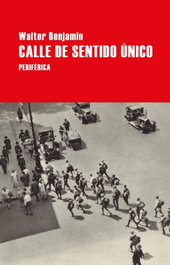 Calle de sentido único, Walter Benjamin - PERIFERICA EDITORIAL