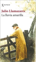 La lluvia amarilla, Julio Llamazares - SEIX BARRAL EDICIONES