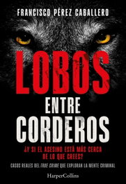 HARPER COLLINS IBERICA, Lobos entre corderos, Francisco Pérez Caballero
