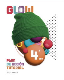 EDELVIVES Proyecto Glow - Plan de acción tutorial - 4 ESO
