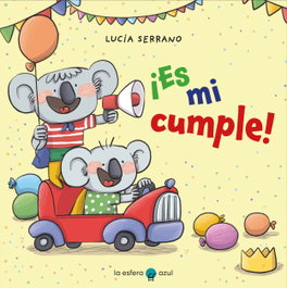 ¡Es mi cumple!, Lucía Serrano - LA ESFERA DE LOS LIBROS