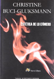 Estética de lo efímero, Christine Buci-Gluksmann - ARENA LIBROS EDITORIAL