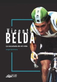 VICENTE BELDA. LA ESCALADA DE MI VIDA, Jorge Quintana - EDITORIAL RECLAM