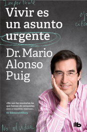 Vivir es un asunto urgente, Dr. Mario Alonso Puig - B DE BOLSILLO