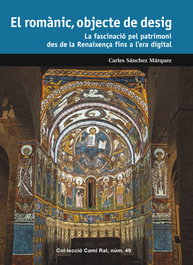 El romànic, objecte de desig, Carles Sánchez Márquez - RAFAEL DALMAU