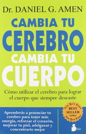 Cambia tu cerebro, cambia tu cuerpo, Daniel G. Amen - SIRIO EDITORIAL