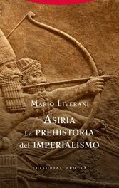 Asiria. La prehistoria del imperialismo, Mario Liverani - TROTTA EDITORIAL