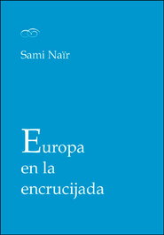 Europa en la encrucijada, Sami Naïr - UNIVERSITAT VALENCIA