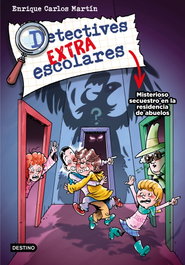 Detectives extraescolares 3. Misterioso secuestro en la residencia de mayores, Enrique Carlos Martín - DESTINO INFANTIL
