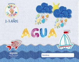 ALGAIDA, Proyecto Cinco Sentidos 2-3 años: Agua, Sandra González Barrera