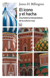 El icono y el hacha, James H. Billington - SIGLO XXI EDITORES