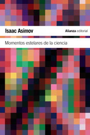 Momentos estelares de la ciencia, Isaac Asimov - ALIANZA