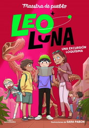 Leo Luna - Leo Luna 2. Una excursión loquísima, Maestra de pueblo - ALFAGUARA