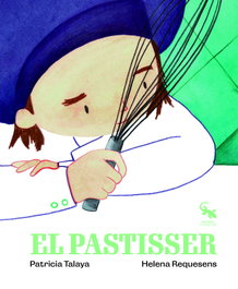 El pastisser, Patricia Talaya - SARGANTANA EDITORIAL