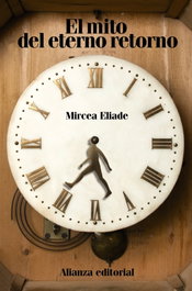 El mito del eterno retorno, Mircea Eliade - ALIANZA