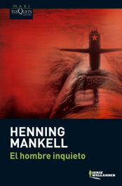 El hombre inquieto, Henning Mankell - Tusquets Editores