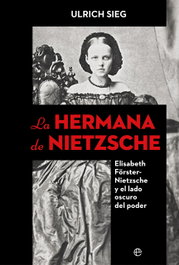 La hermana de Nietzsche, Ulrich Sieg - LA ESFERA DE LOS LIBROS