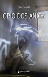 Ópio dos Anjos, Paulo Themudo - EDIÇOES ESGOTADAS