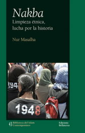 Nakba: Limpieza étnica, lucha por la historia, Nur Masalha - BELLATERRA