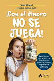¡Con el dinero no se juega!, Sara Vicent - AMAT EDITORIAL